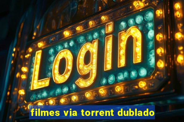 filmes via torrent dublado